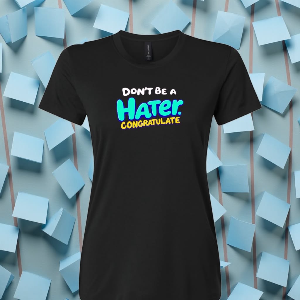 Don't Be A Hater Tee